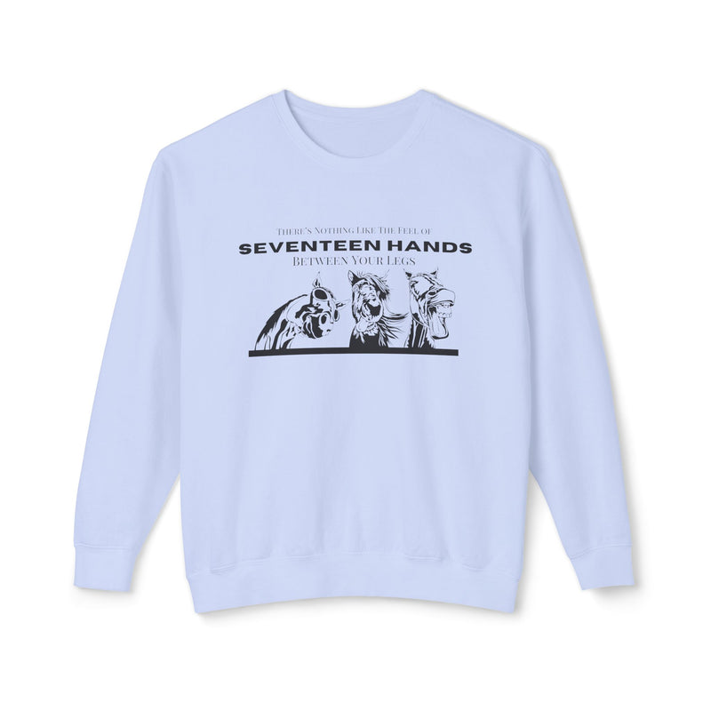 Nothing Like the Feel of 17 Hands Between Your Legs | Hilarious Unisex Lightweight Crewneck Sweatshirt | Comfort Colors Quality