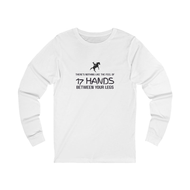Nothing Like 17 Hands Between Your Legs | Cowgirl | Unisex Jersey Long Sleeve Tee