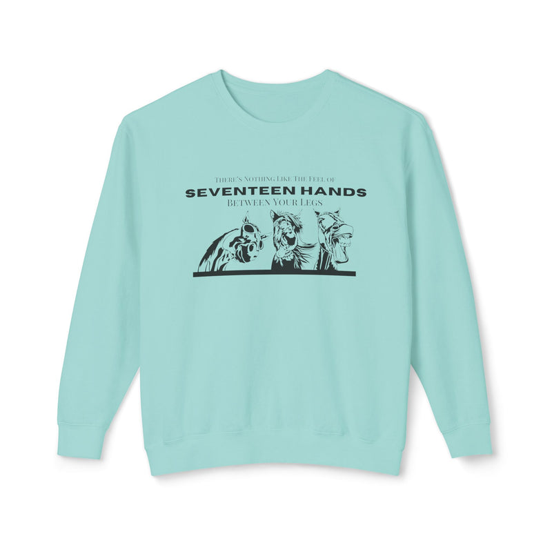 Nothing Like the Feel of 17 Hands Between Your Legs | Hilarious Unisex Lightweight Crewneck Sweatshirt | Comfort Colors Quality
