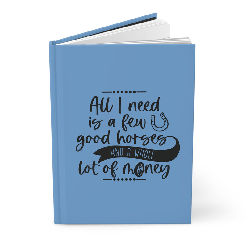 Equestrian Dreams Journal: 'All I Need is a Few Good Horses and a Whole Lot of Money | Hardcover Journal Matte | Equestrian Gifts | Horse Riding Journal