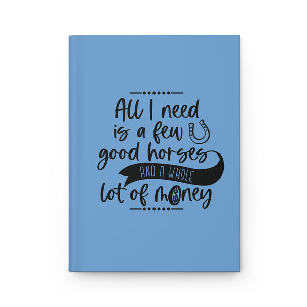 Equestrian Dreams Journal: 'All I Need is a Few Good Horses and a Whole Lot of Money | Hardcover Journal Matte | Equestrian Gifts | Horse Riding Journal
