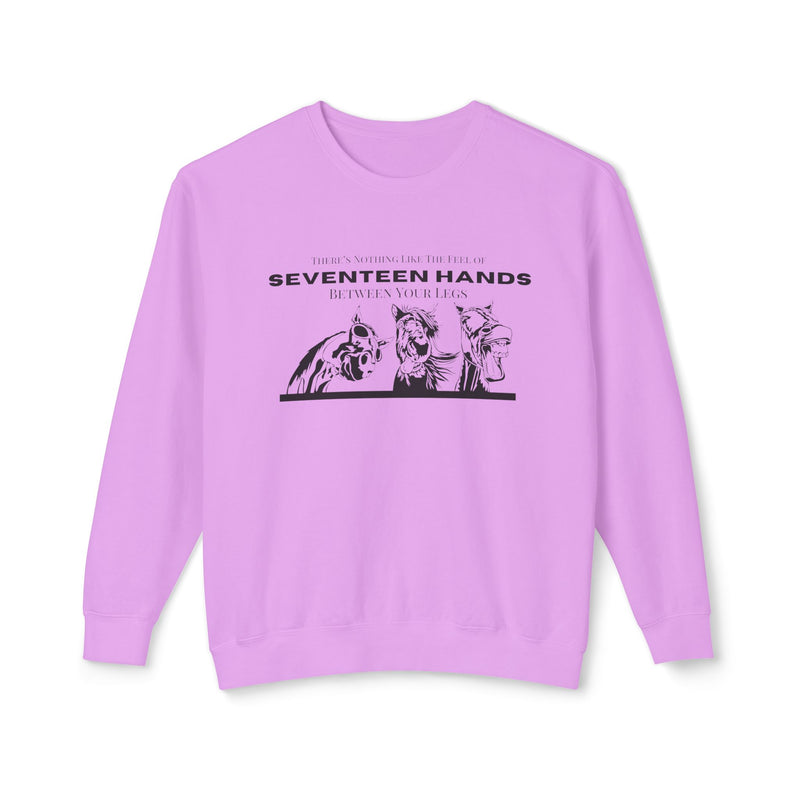 Nothing Like the Feel of 17 Hands Between Your Legs | Hilarious Unisex Lightweight Crewneck Sweatshirt | Comfort Colors Quality