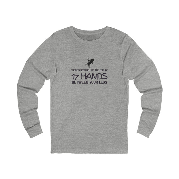 Nothing Like 17 Hands Between Your Legs | Cowgirl | Unisex Jersey Long Sleeve Tee