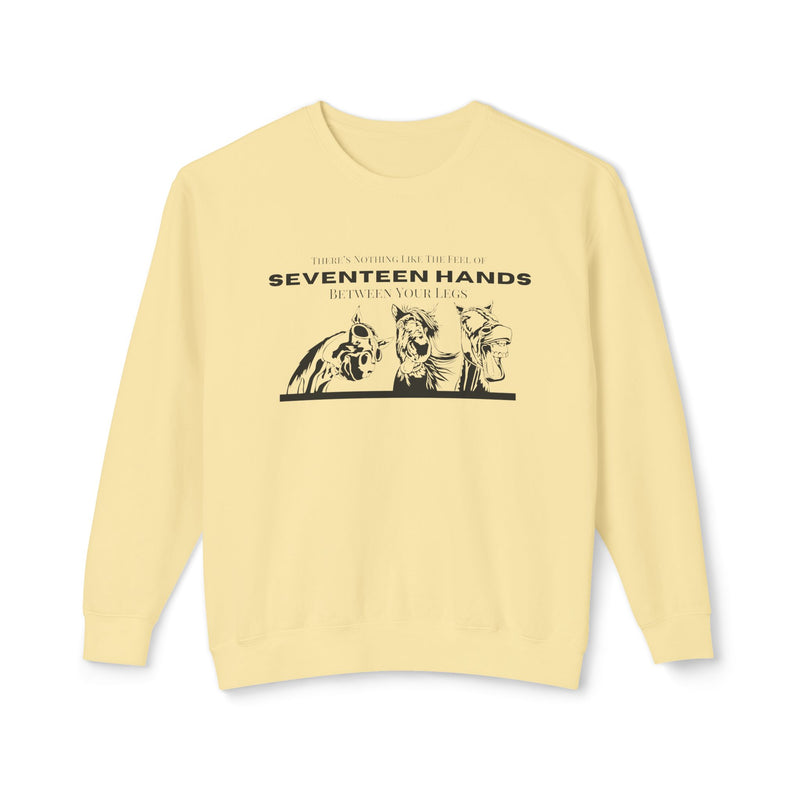 Nothing Like the Feel of 17 Hands Between Your Legs | Hilarious Unisex Lightweight Crewneck Sweatshirt | Comfort Colors Quality