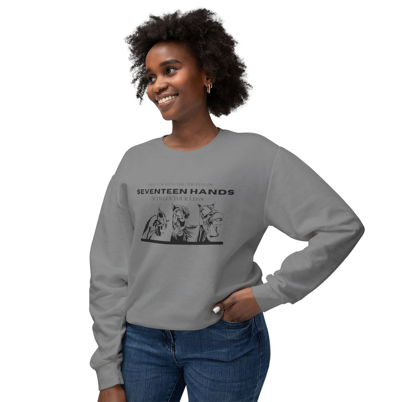 Nothing Like the Feel of 17 Hands Between Your Legs | Hilarious Unisex Lightweight Crewneck Sweatshirt | Comfort Colors Quality