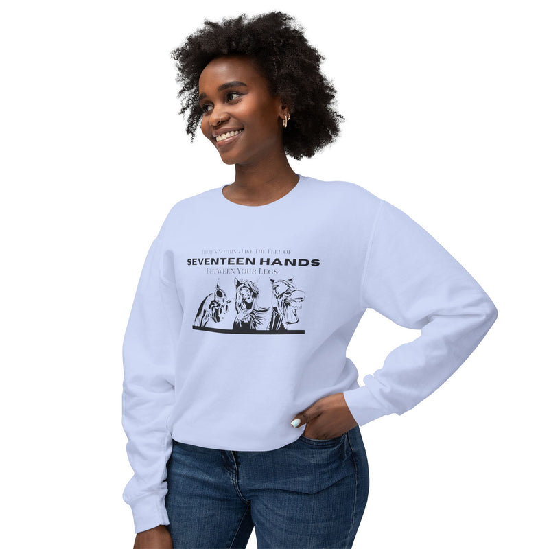 Nothing Like the Feel of 17 Hands Between Your Legs | Hilarious Unisex Lightweight Crewneck Sweatshirt | Comfort Colors Quality