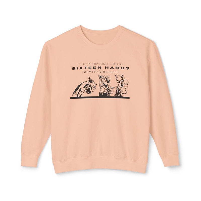 Nothing Like the Feel of 16 Hands Between Your Legs | HilariousUnisex Lightweight Crewneck Sweatshirt | Comfort Colors Quality