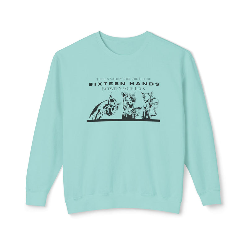 Nothing Like the Feel of 16 Hands Between Your Legs | HilariousUnisex Lightweight Crewneck Sweatshirt | Comfort Colors Quality