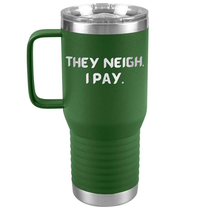 They Neigh I Pay | 20oz Laser Cut Travel Tumbler | Equestrian Gifts