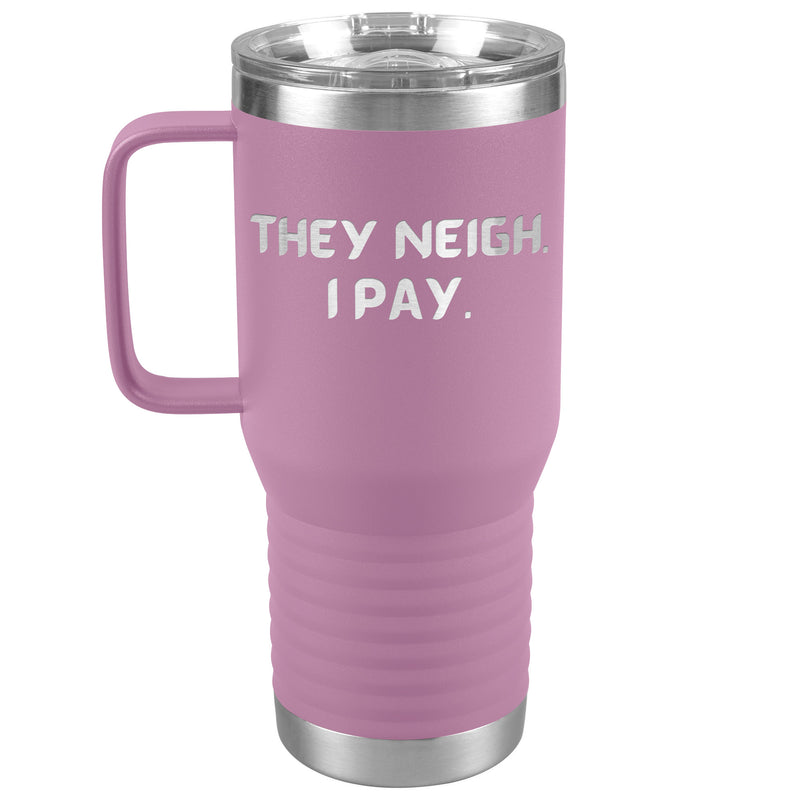 They Neigh I Pay | 20oz Laser Cut Travel Tumbler | Equestrian Gifts