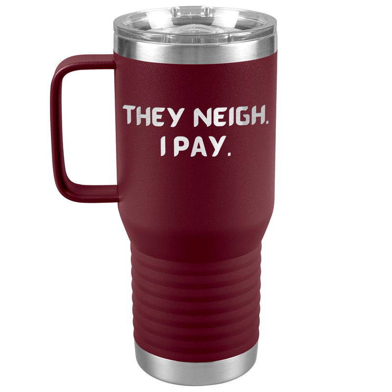 They Neigh I Pay | 20oz Laser Cut Travel Tumbler | Equestrian Gifts