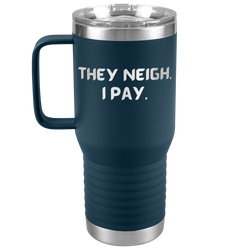 They Neigh I Pay | 20oz Laser Cut Travel Tumbler | Equestrian Gifts