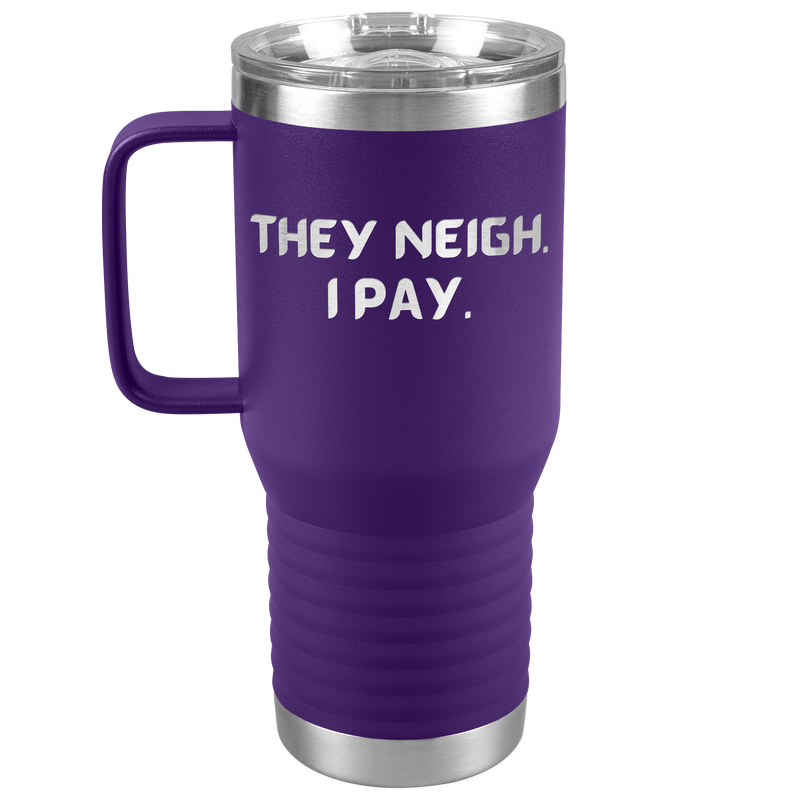 They Neigh I Pay | 20oz Laser Cut Travel Tumbler | Equestrian Gifts