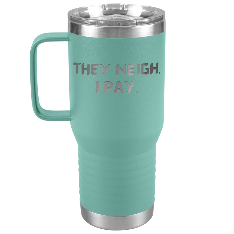 They Neigh I Pay | 20oz Laser Cut Travel Tumbler | Equestrian Gifts