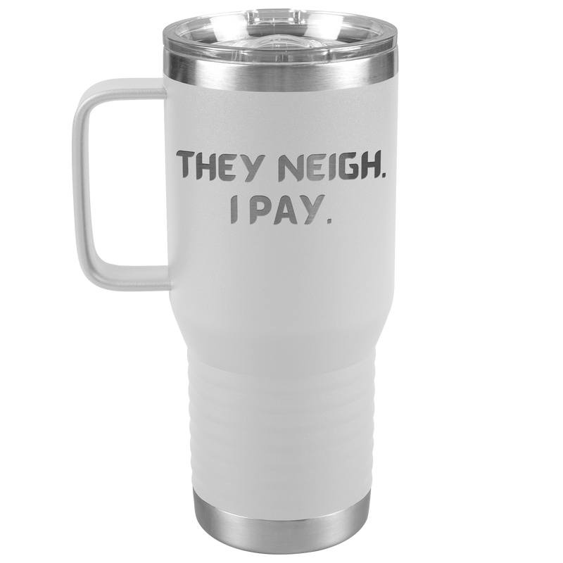 They Neigh I Pay | 20oz Laser Cut Travel Tumbler | Equestrian Gifts